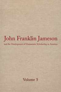 John Franklin Jameson and the Development of Humanistic Scholarship in America v. 3; Carnegie Institute of Washington and the Library of Congress, 1905-1937