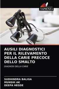 Ausili Diagnostici Per Il Rilevamento Della Carie Precoce Dello Smalto