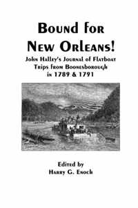 Bound for New Orleans! John Halley's Journal of Flatboat Trips from Boonesborough in 1789 & 1791