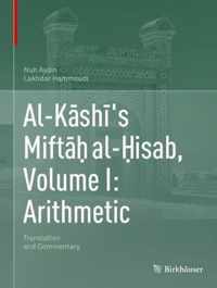 Al-Kashi's Miftah al-Hisab, Volume I