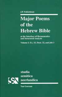 Major Poems of the Hebrew Bible: At the Interface of Hermeneutics and Structural Analysis, Volume I: Ex. 15, Deut. 32, and Job 3