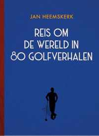 Reis om de wereld in 80 golfverhalen