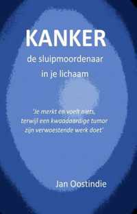 Kanker, de sluipmoordenaar in je lichaam