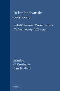 In Het Land Van de Overheerser: II: Antillianen En Surinamers in Nederland, 1634/1667-1954