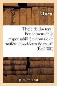 These de Doctorat. Du Fondement de la Responsabilite Patronale En Matiere d'Accidents de Travail