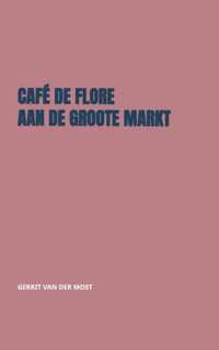 Café de Flore aan de Groote Markt - Gerrit van der Most - Paperback (9789464482003)