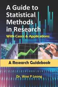 A Guide to Statistical Methods in Research with Cases & Applications