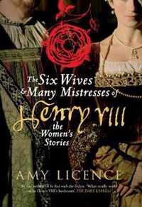 The Six Wives & Many Mistresses of Henry VIII