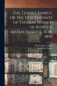 The Tenney Family, or the Descendants of Thomas Tenney, of Rowley, Massachusetts, 1638-1890