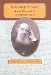 James Joseph Sylvester - Jewish Mathematician in a  Victorian World