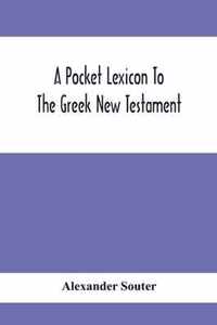 A Pocket Lexicon To The Greek New Testament