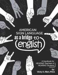 American Sign Language as a Bridge to English