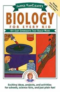 Janice Vancleave's Biology for Every Kid