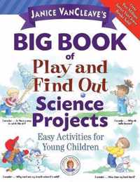 Janice VanCleaves Big Book of Play and Find Out Science Projects