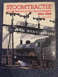 Stoomtractie bij de Nederlandse spoorwegen 1944-1958 -H. van Poll