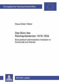 Das Buro des Reichsprasidenten 1919-1934; Eine politisch-administrative Institution in Kontinuitat und Wandel