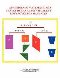 Aprendiendo Matematicas a Traves de Las Artes Visuales y Los Proyectos Manuales