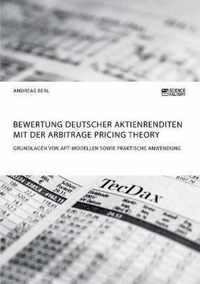 Bewertung deutscher Aktienrenditen mit der Arbitrage Pricing Theory. Grundlagen von APT-Modellen sowie praktische Anwendung