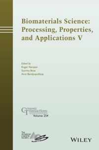 Biomaterials Science: Processing, Properties and Applications V