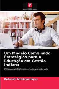 Um Modelo Combinado Estrategico para a Educacao em Gestao Indiana