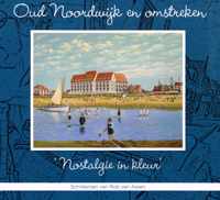 Oud Noordwijk en omstreken 'nostalgie in kleur'