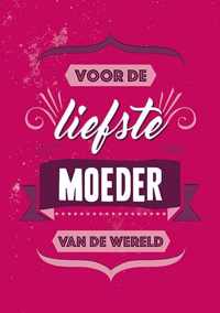 Voor de liefste moeder van de wereld