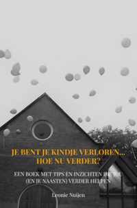 Je bent je kindje verloren... Hoe nu verder? - Leonie Nuijen - Paperback (9789403668741)