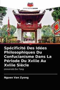 Specificite Des Idees Philosophiques Du Confucianisme Dans La Periode Du Xviiie Au Xviiie Siecle