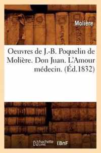 Oeuvres de J.-B. Poquelin de Moliere. Don Juan. l'Amour Medecin. (Ed.1832)