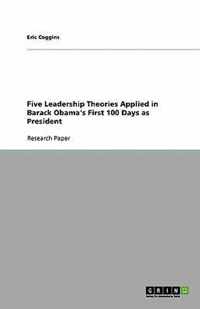 Five Leadership Theories Applied in Barack Obama's First 100 Days as President