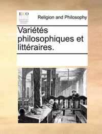 Varits Philosophiques Et Littraires.