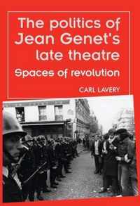 The Politics of Jean Genet's Late Theatre