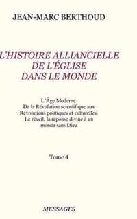 Tome 4. L'HISTOIRE ALLIANCIELLE DE L'EGLISE DANS LE MONDE