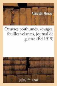Oeuvres Posthumes, Voyages, Feuilles Volantes, Journal de Guerre