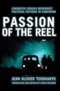 Passion of the Reel - Cinematic versus Modernist Political Fictions in Cameroon