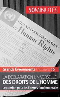 La Déclaration universelle des droits de l'homme: Le combat pour les libertés fondamentales