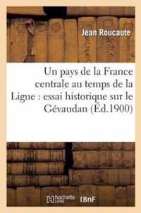 Un Pays de La France Centrale Au Temps de La Ligue