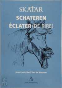 Skatar, Schateren, Eclater de rire