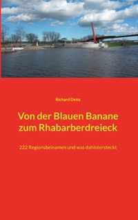 Von der Blauen Banane zum Rhabarberdreieck