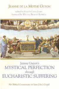Jeanne Guyon's Mystical Perfection Through Eucharistic Suffering