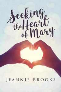 Seeking the Heart of Mary