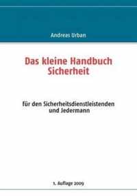 Das kleine Handbuch Sicherheit: für den Sicherheitsdienstleistenden und Jedermann