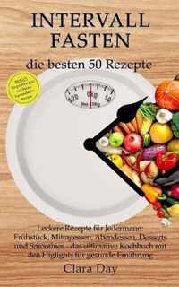 Intervallfasten - die besten 50 Rezepte !!!: Leckere Rezepte fur Jedermann