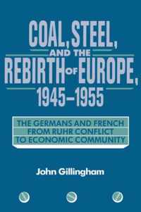 Coal, Steel, and the Rebirth of Europe, 1945-1955
