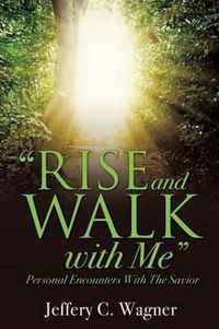 Rise and Walk With Me