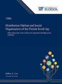 Distribution Habitat and Social Organization of the Florida Scrub Jay