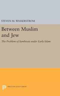Between Muslim and Jew - The Problem of Symbiosis under Early Islam