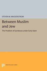 Between Muslim and Jew - The Problem of Symbiosis under Early Islam
