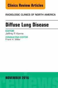 Diffuse Lung Disease, An Issue of Radiologic Clinics of North America