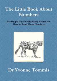 The Little Book About Numbers for People Who Would Really Rather Not Have to Read About Numbers